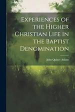 Experiences of the Higher Christian Life in the Baptist Denomination 
