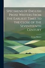 Specimens of English Prose Writers From the Earliest Times to the Close of the Seventeenth Century 