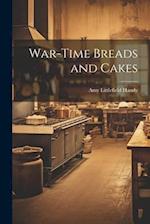 War-Time Breads and Cakes 