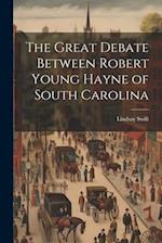 The Great Debate Between Robert Young Hayne of South Carolina 