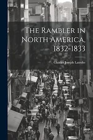 The Rambler in North America, 1832-1833