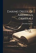 Daring Deeds of American Generals 