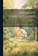 American Church History: A History of Methodists in the United States 