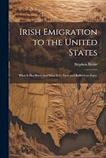 Irish Emigration to the United States: What it has Been, and What it is. Facts and Reflections Espec 