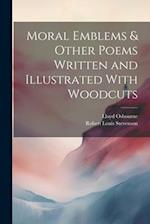 Moral Emblems & Other Poems Written and Illustrated With Woodcuts 