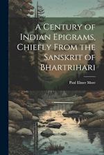 A Century of Indian Epigrams, Chiefly From the Sanskrit of Bhartrihari 