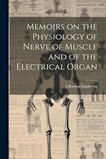 Memoirs on the Physiology of Nerve of Muscle and of the Electrical Organ 