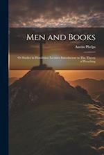 Men and Books; or Studies in Homiletics; Lectures Introductory to The Theory of Preaching 