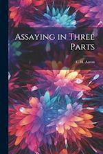Assaying in Three Parts 