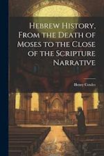 Hebrew History, From the Death of Moses to the Close of the Scripture Narrative 