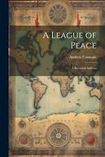 A League of Peace; A Rectorial Address 