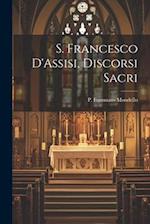 S. Francesco D'Assisi, Discorsi Sacri
