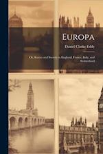 Europa: Or, Scenes and Society in England, France, Italy, and Switzerland 