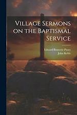 Village Sermons on the Baptismal Service 