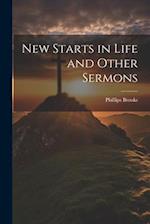 New Starts in Life and Other Sermons 