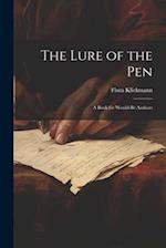 The Lure of the Pen; A Book for Would-Be Authors 