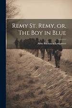 Remy St. Remy, or, The Boy in Blue 