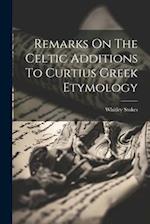 Remarks On The Celtic Additions To Curtius Greek Etymology 