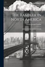The Rambler in North America: MDCCCXXXII-MDCCCXXXIII 