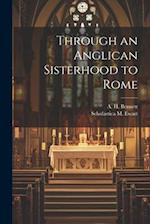 Through an Anglican Sisterhood to Rome 