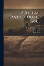 A Spirtual Canticle od the Soul 