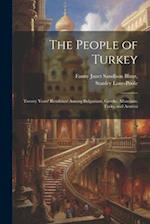 The People of Turkey: Twenty Years' Residence Among Bulgarians, Greeks, Albanians, Turks, and Armeni 