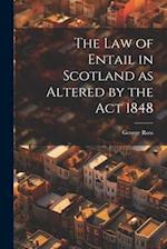 The Law of Entail in Scotland as Altered by the Act 1848 
