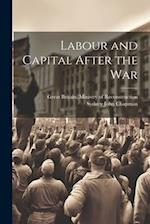 Labour and Capital After the War 