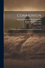Communion: The Distinction Between Christian Chruch and Fellowship 