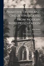 Primitive Truth and Order Vindicated From Modern Misrepresentation: With a Defence of Episcopacy, P 