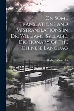 On Some Translations and Mistranslations in Dr. Williams' Syllabic Dictionary of the Chinese Languag