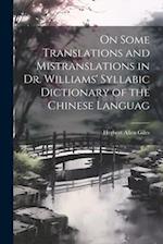 On Some Translations and Mistranslations in Dr. Williams' Syllabic Dictionary of the Chinese Languag 