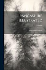 Lancashire Illustrated: From Original Drawings 