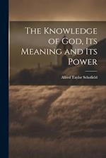The Knowledge of God, Its Meaning and Its Power 