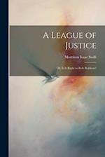 A League of Justice: Or, Is It Right to Rob Robbers? 