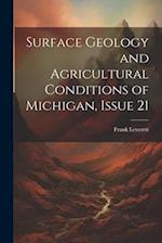 Surface Geology and Agricultural Conditions of Michigan, Issue 21 