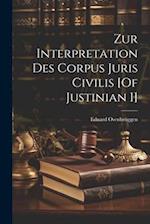 Zur Interpretation Des Corpus Juris Civilis [Of Justinian I] 