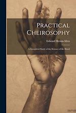 Practical Cheirosophy: A Synoptical Study of the Science of the Hand 
