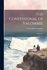 The Confessional of Valombre: A Romance 