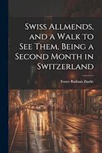 Swiss Allmends, and a Walk to see Them, Being a Second Month in Switzerland 