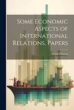 Some Economic Aspects of International Relations, Papers 