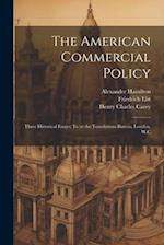 The American Commercial Policy: Three Historical Essays; tr. at the Translations Bureau, London, W.C 