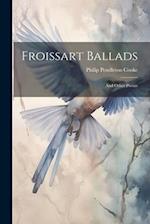 Froissart Ballads: And Other Poems 