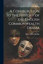 A Contribution to the History of the English Commonwealth Drama 