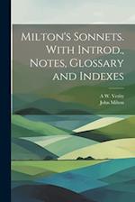 Milton's Sonnets. With Introd., Notes, Glossary and Indexes 