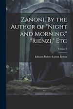 Zanoni. By the Author of "Night and Morning," "Rienzi," etc; Volume 3 