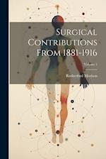 Surgical Contributions From 1881-1916; Volume 1 