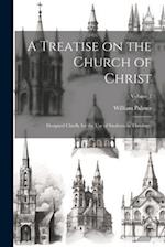 A Treatise on the Church of Christ: Designed Chiefly for the use of Students in Theology.; Volume 2 