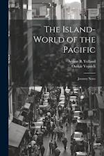 The Island-world of the Pacific; Journey Notes 