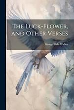 The Luck-flower, and Other Verses 